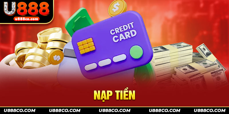 Khi nạp tiền U888 cần lưu tâm điều gì?