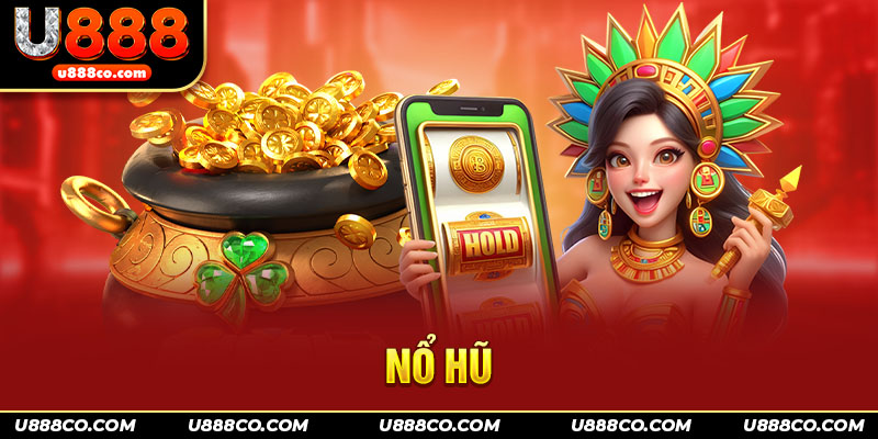 Thông tin thú vị cần biết về nổ hũ U888