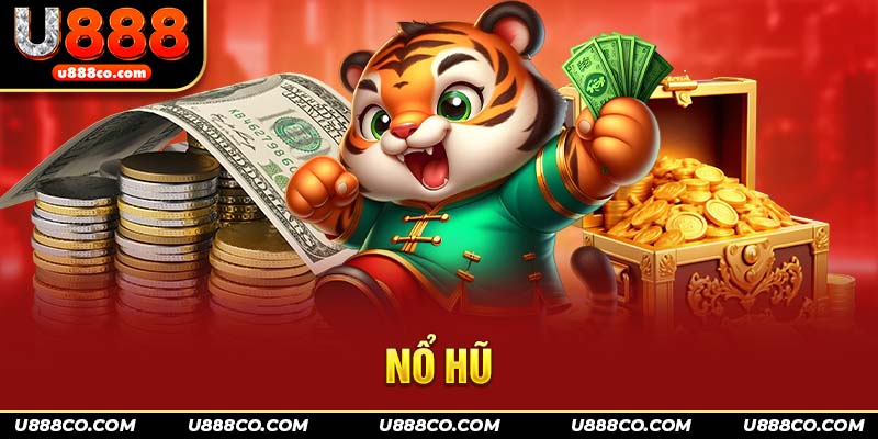 Trải nghiệm gì tại sảnh  nổ hũ U888