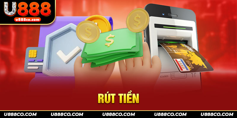 Quy trình rút tiền U888 dễ dàng và minh bạch cho tân binh