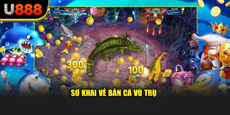 Sơ khai về bắn cá vũ trụ