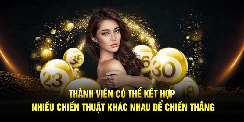 Thành viên có thể kết hợp nhiều chiến thuật khác nhau để chiến thắng