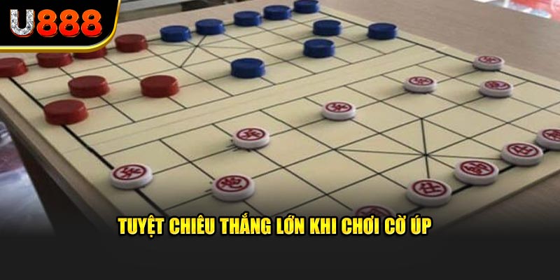 Tuyệt chiêu thắng lớn khi chơi cờ úp 