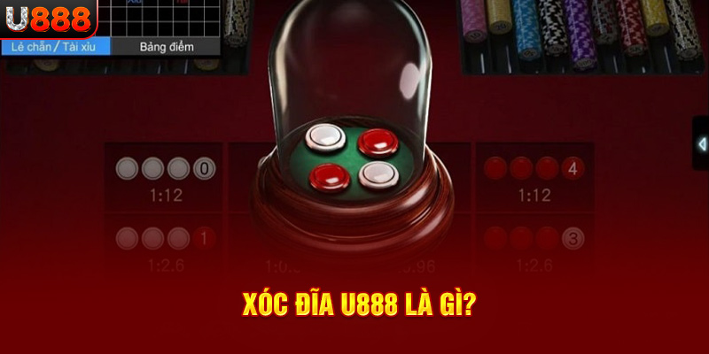 Xóc đĩa U888 là gì?